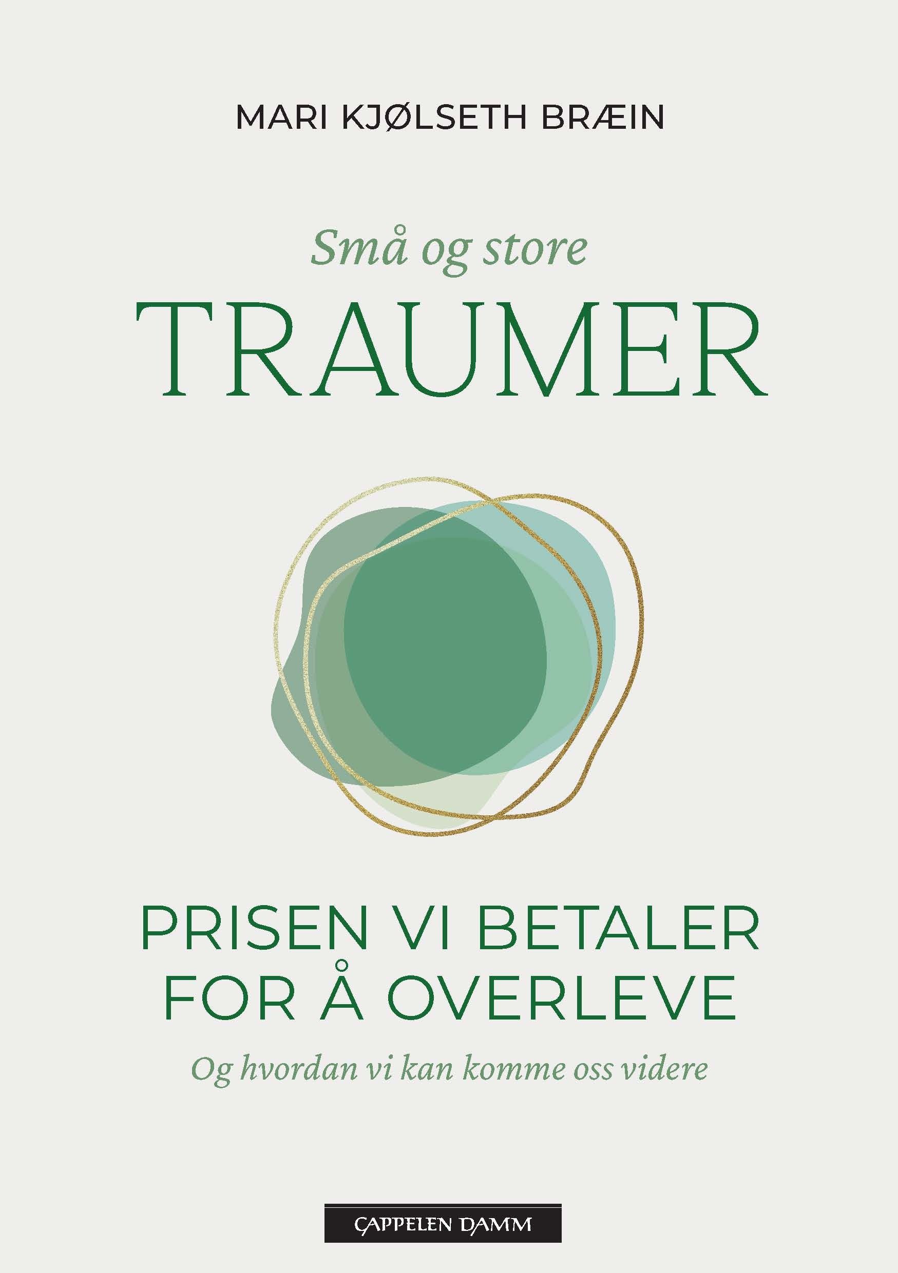 Små og store traumer - prisen vi betaler for å overleve - og hvordan vi kan komme oss videre