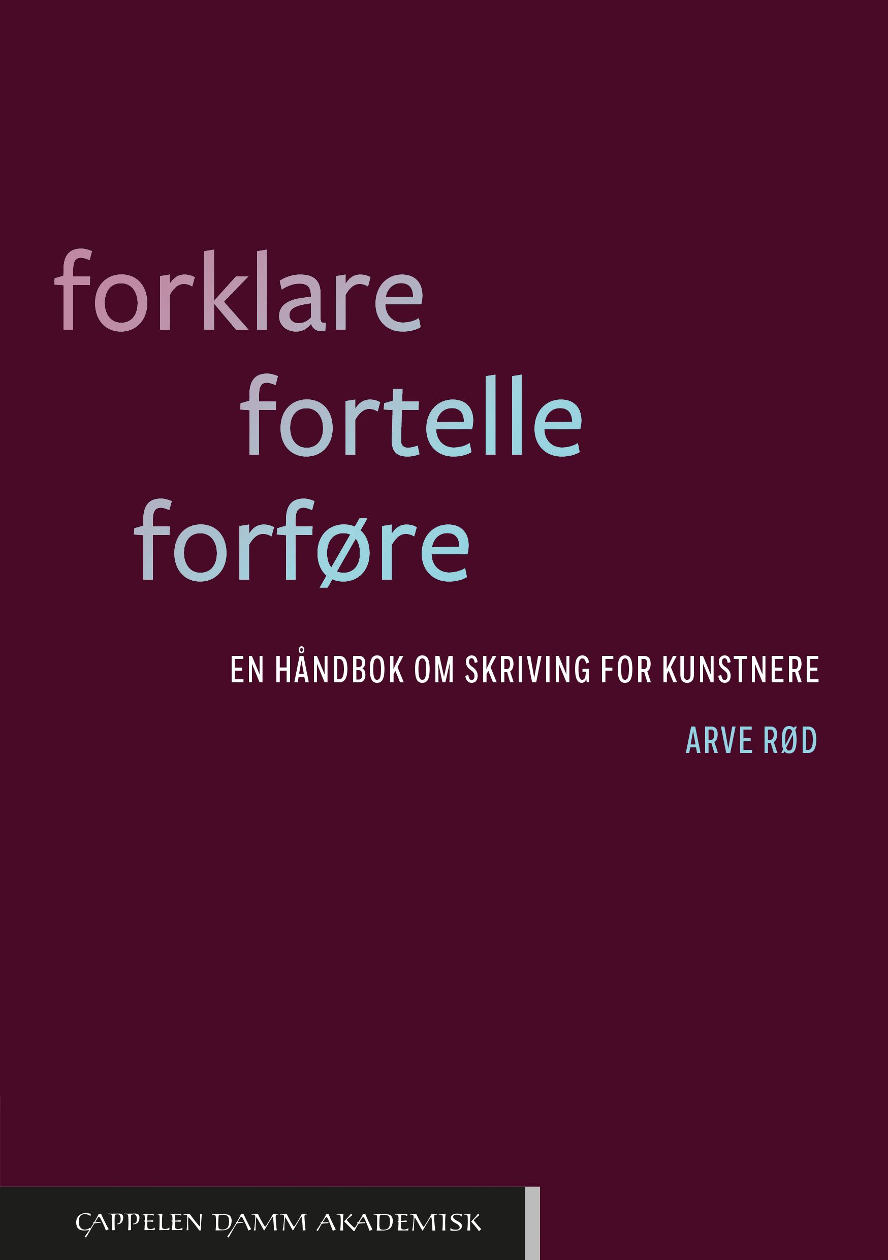 Forklare. Fortelle. Forføre - en håndbok om skriving for kunstnere