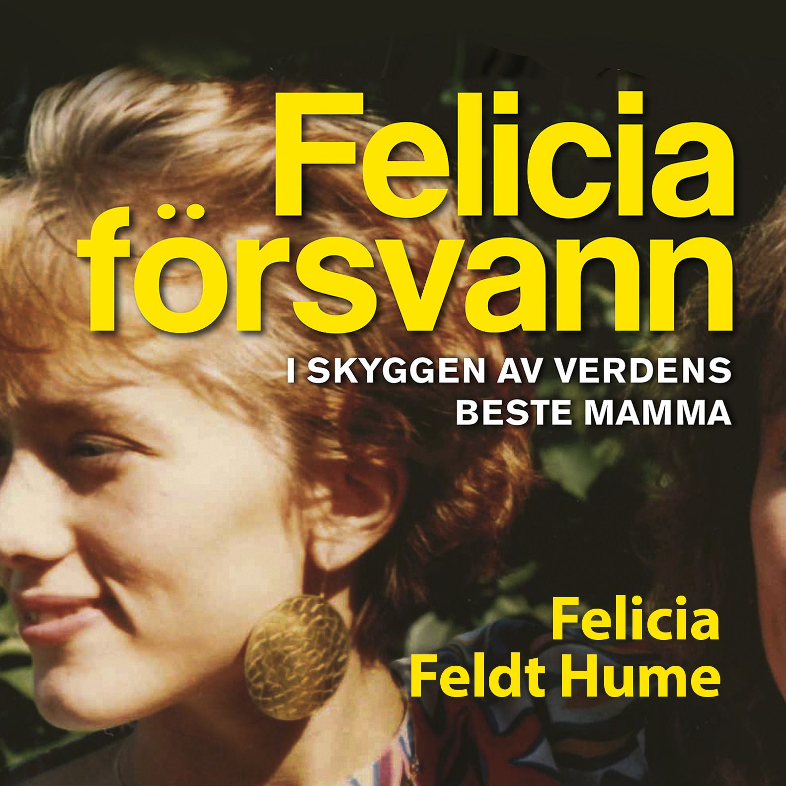 Felicia försvann - i skyggen av verdens beste mamma