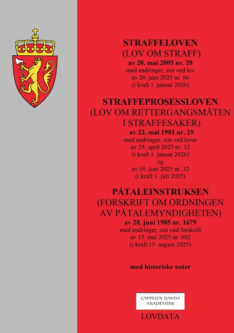 Straffeloven ; Straffeprosessloven ; Påtaleinstruksen - (lov om straff) av 20. mai 2005 nr. 28 : (lov om rettergangsmåten i straffesaker) av 22. mai 1981 nr. 25 : (forskrift om ordningen av påtalemyndigheten) av 28. juni 1985 nr. 1679