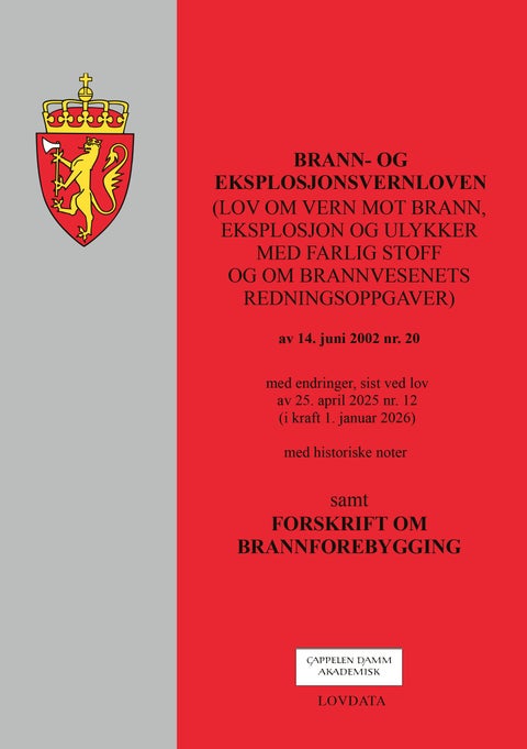 Brann- og eksplosjonsvernloven - (lov om vern mot brann, eksplosjon og ulykker med farlig stoff og om brannvesenets redningsoppgaver) av 14. juni 2002 nr. 20 : med endringer, sist ved lov av 25. april 2025 nr. 12 (i kraft 1. januar 2026) : med historiske noter : samt forskrifter