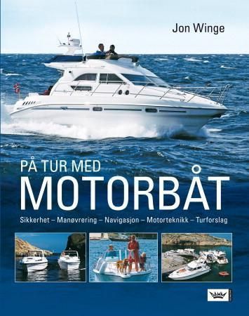 På tur med motorbåt - sikkerhet, manøvrering, navigasjon, motorteknikk, turforslag
