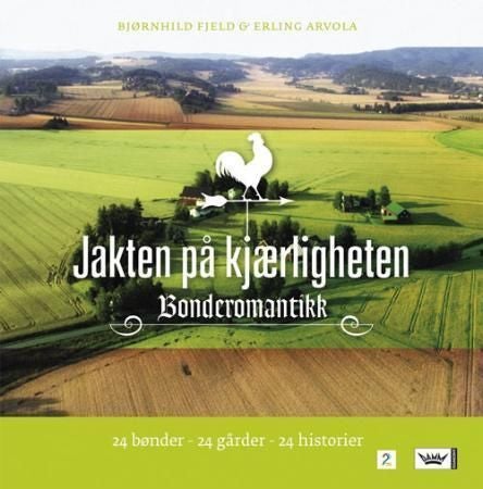 Jakten på kjærligheten - bonderomantikk : 24 bønder - 24 gårder - 24 historier