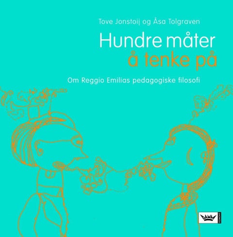 Hundre måter å tenke på - om Reggio Emilias pedagogiske filosofi
