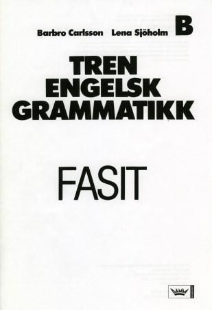 Tren engelsk grammatikk - fasit B