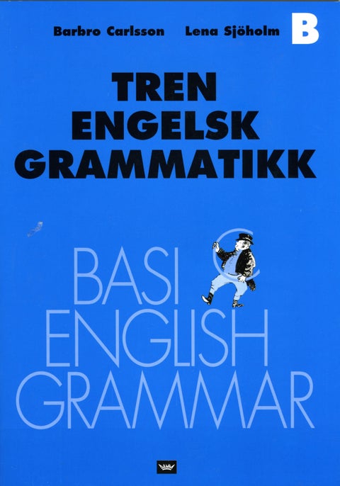 Tren engelsk grammatikk - hefte B : basic English grammar
