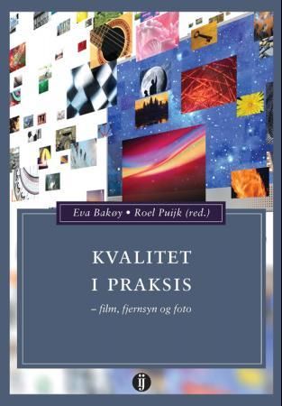 Kvalitet i praksis - film, fjernsyn og foto