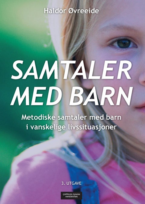 Samtaler med barn - metodiske samtaler med barn i vanskelige livssituasjoner