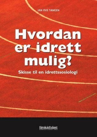 Hvordan er idrett mulig? - skisse til en idrettssosiologi