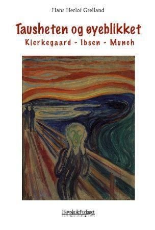Tausheten og øyeblikket - Kierkegaard, Ibsen, Munch