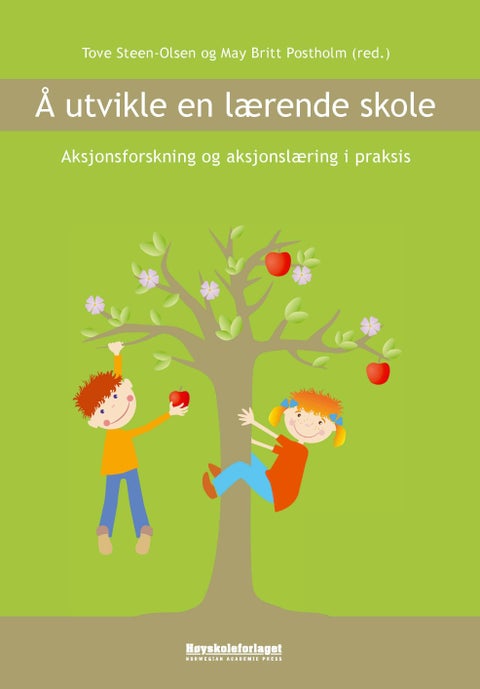 Å utvikle en lærende skole - aksjonsforskning og aksjonslæring i praksis