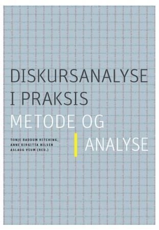 Diskursanalyse i praksis - metode og analyse