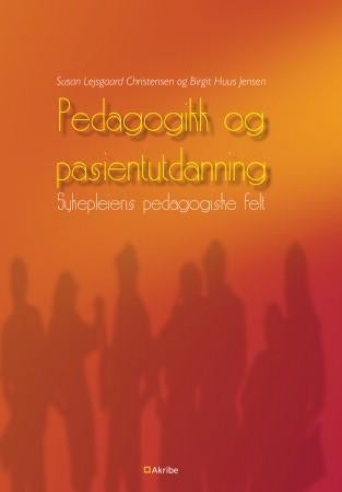 Pedagogikk og pasientutdanning - sykepleiens pedagogiske felt
