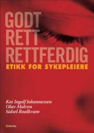 Godt, rett, rettferdig - eikk for sykepleiere