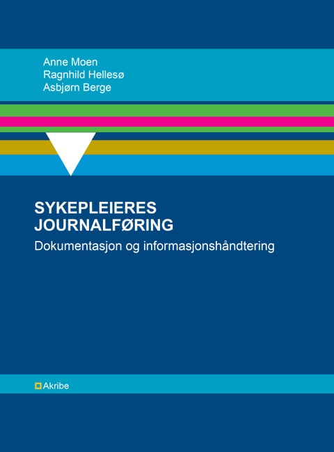 Sykepleieres journalføring - dokumentasjon og informasjonshåndtering