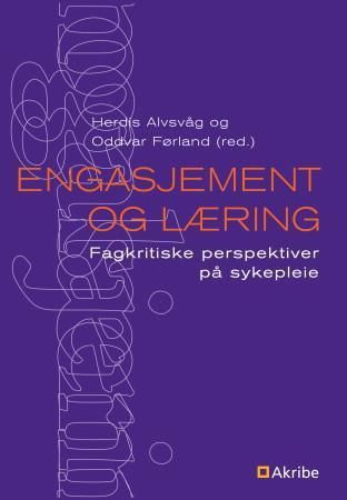 Engasjement og læring - fagkritiske perspektiver på sykepleie