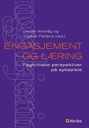 Engasjement og læring - fagkritiske perspektiver på sykepleie