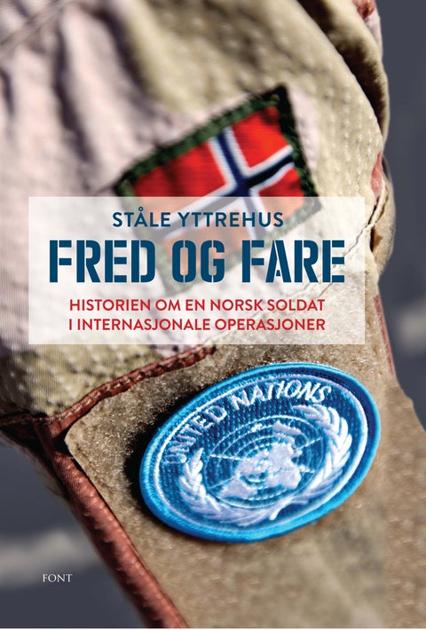 Fred og fare - historien om en norsk soldat i internasjonale operasjoner