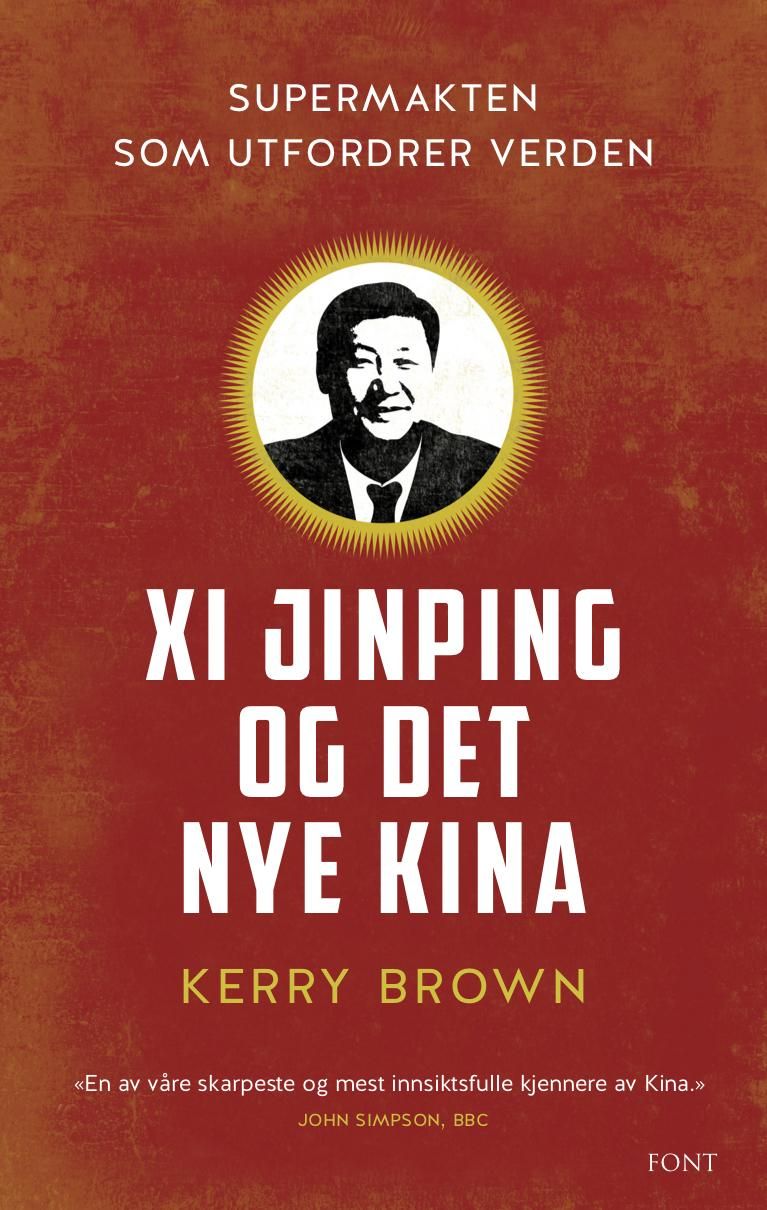 Xi Jinping og det nye Kina - supermakten som utfordrer verden