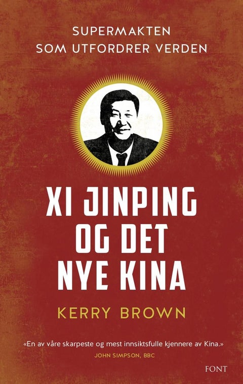 Xi Jinping og det nye Kina - supermakten som utfordrer verden