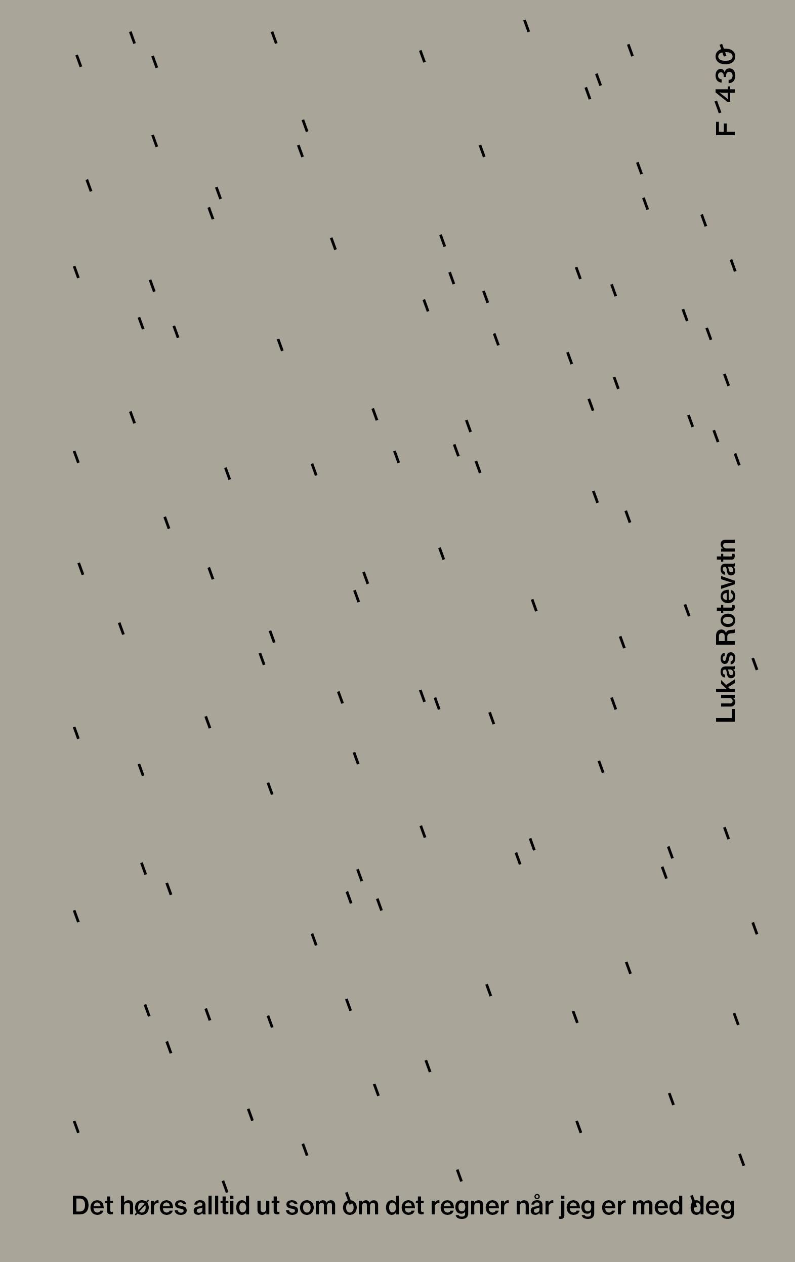 Det høres alltid ut som om det regner når jeg er med deg