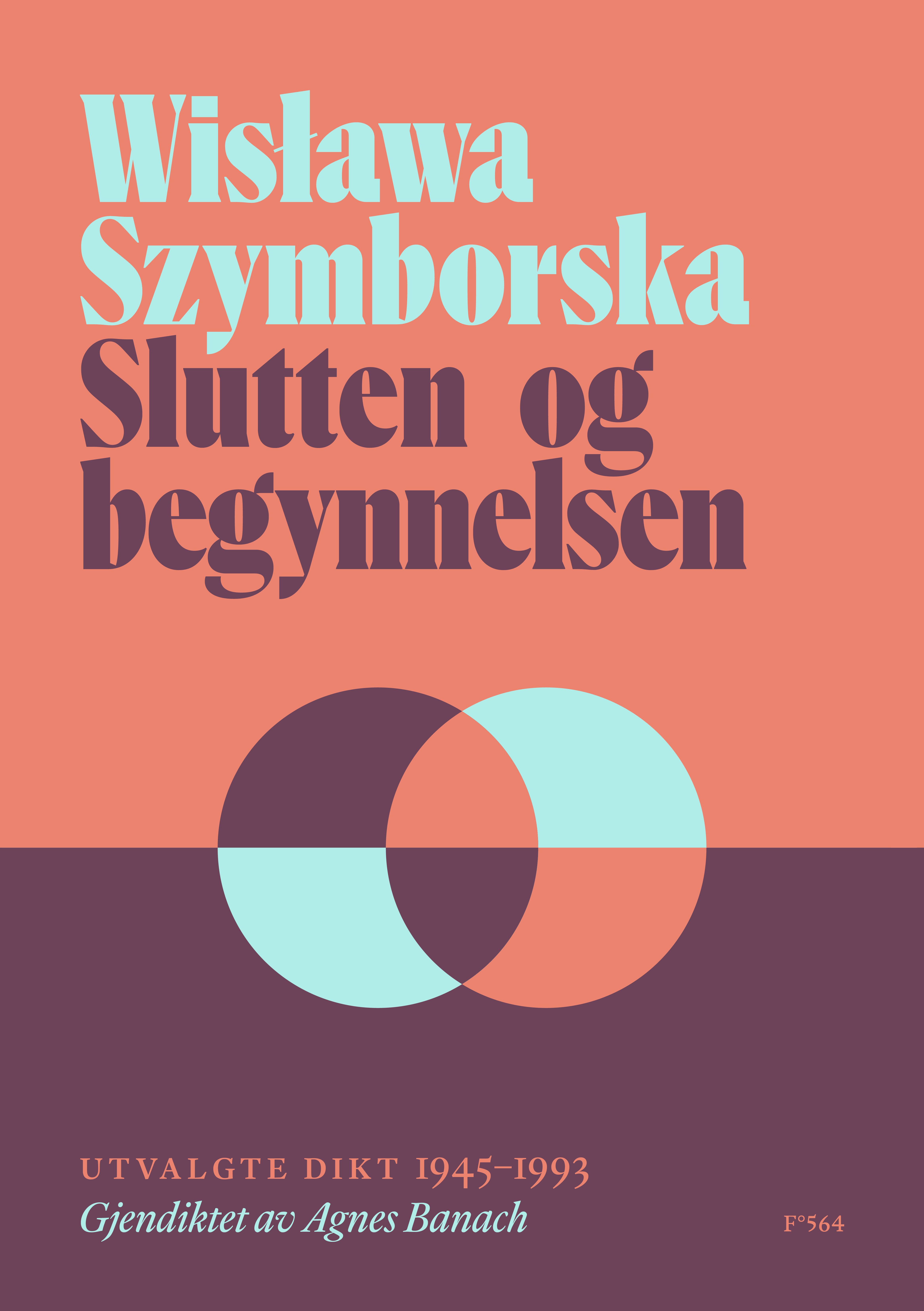 Slutten og begynnelsen - utvalgte dikt 1945–1993