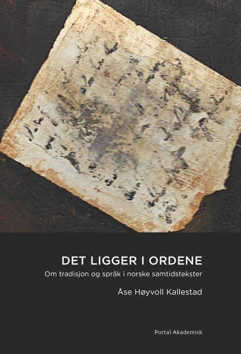 Det ligger i ordene - om tradisjon og språk i norske samtidstekster