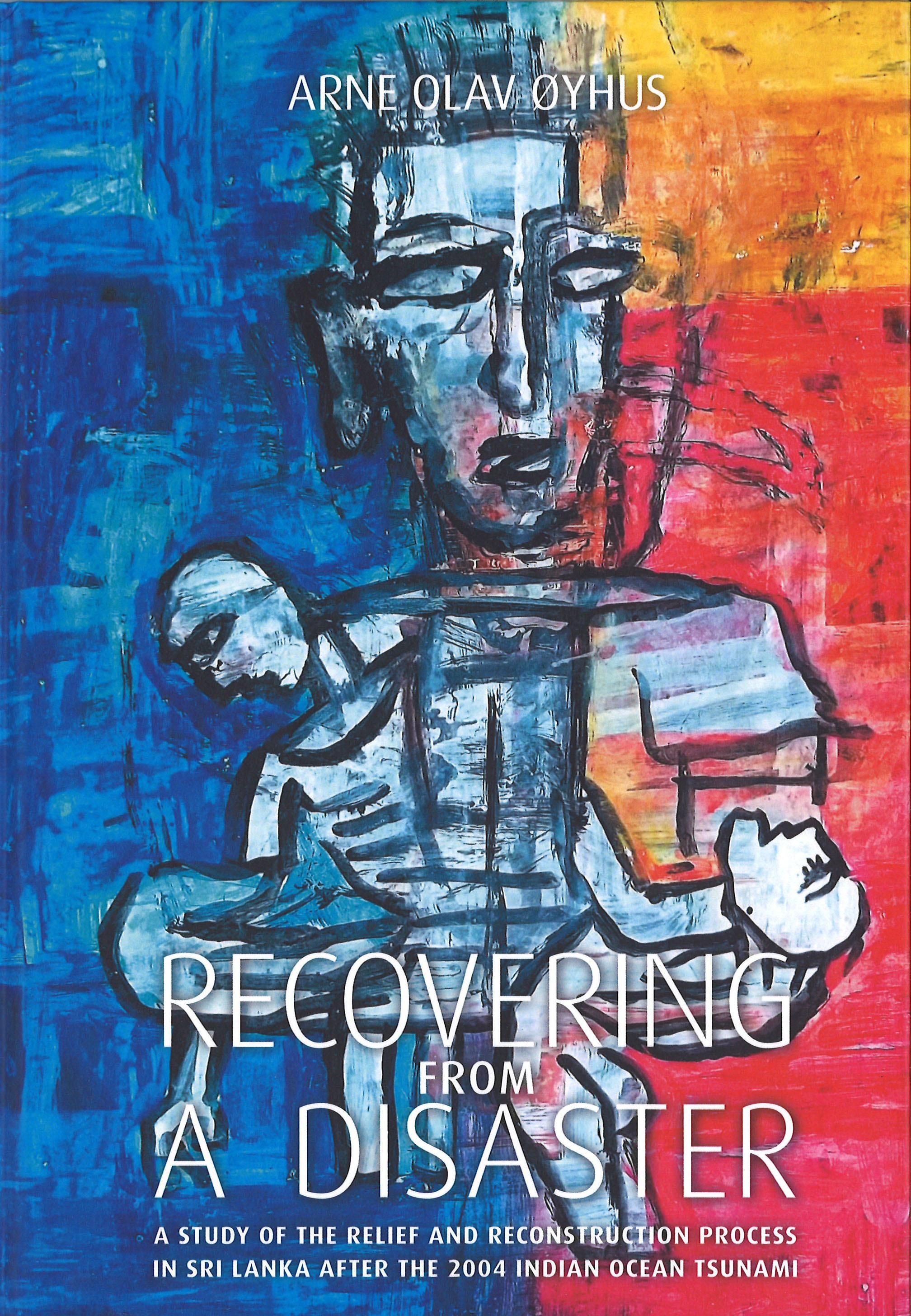 Recovering from a disaster - A Study of the Relief & Reconstruction Process in Sri Lanka After the 2004 Indian Ocean Tsunami