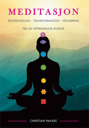 Meditasjon - selvrefleksjon, transformasjon, frigjøring : fra de opprinnelige kildene