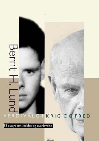 Verdivalg i krig og fred - 12 essays om ledelse og overlevelse