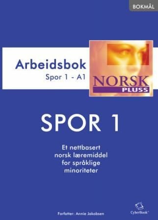 NorskPluss - arbeidsbok : spor 1 : et nettbasert norsk læremiddel for språklige minoriteter