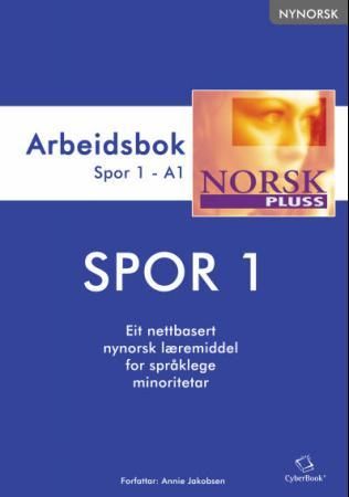 NorskPluss - arbeidsbok : spor 1 : eit nettbasert nynorsk læremiddel for språklege minoritetar