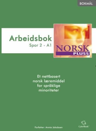 NorskPluss - arbeidsbok : spor 2 - A1 : et nettbasert norsk læremiddel for språklige minoriteter