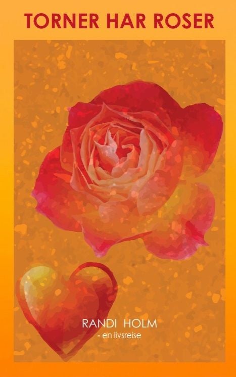 Torner har roser - en livsreise