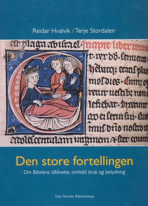 Den store fortellingen - om bibelens tilblivelse, innhold, bruk og betydning