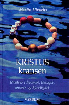 Kristuskransen - øvelser i livsmot, livslyst, ansvar og kjærlighet