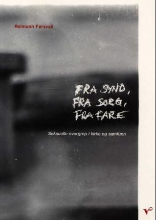 Fra synd, fra sorg, fra fare - seksuelle overgrep i kirke og samfunn