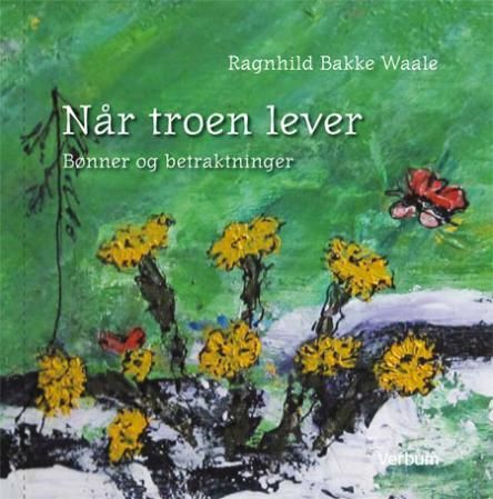 Når troen lever - bønner og betraktninger