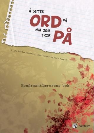 Å sette ord på hva jeg tror på - konfirmantlærerens bok