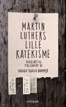 Martin Luthers lille katekisme - Luthers forklaring til kristendommens fem hovedtekster, med veiledning til hvordan vi kan innøve disse tekstene i hverdagslivet, og utøve dem i de fem nettverkene som Gud har satt oss inn i