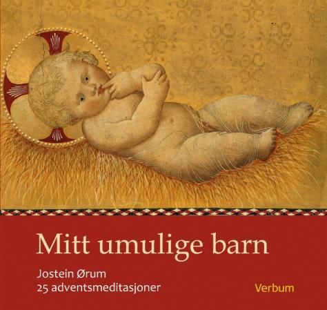 Mitt umulige barn - 25 adventsmeditasjoner