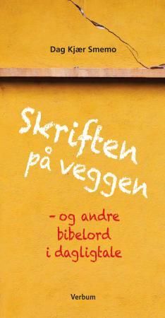 Skriften på veggen - og andre bibelord i dagligtale