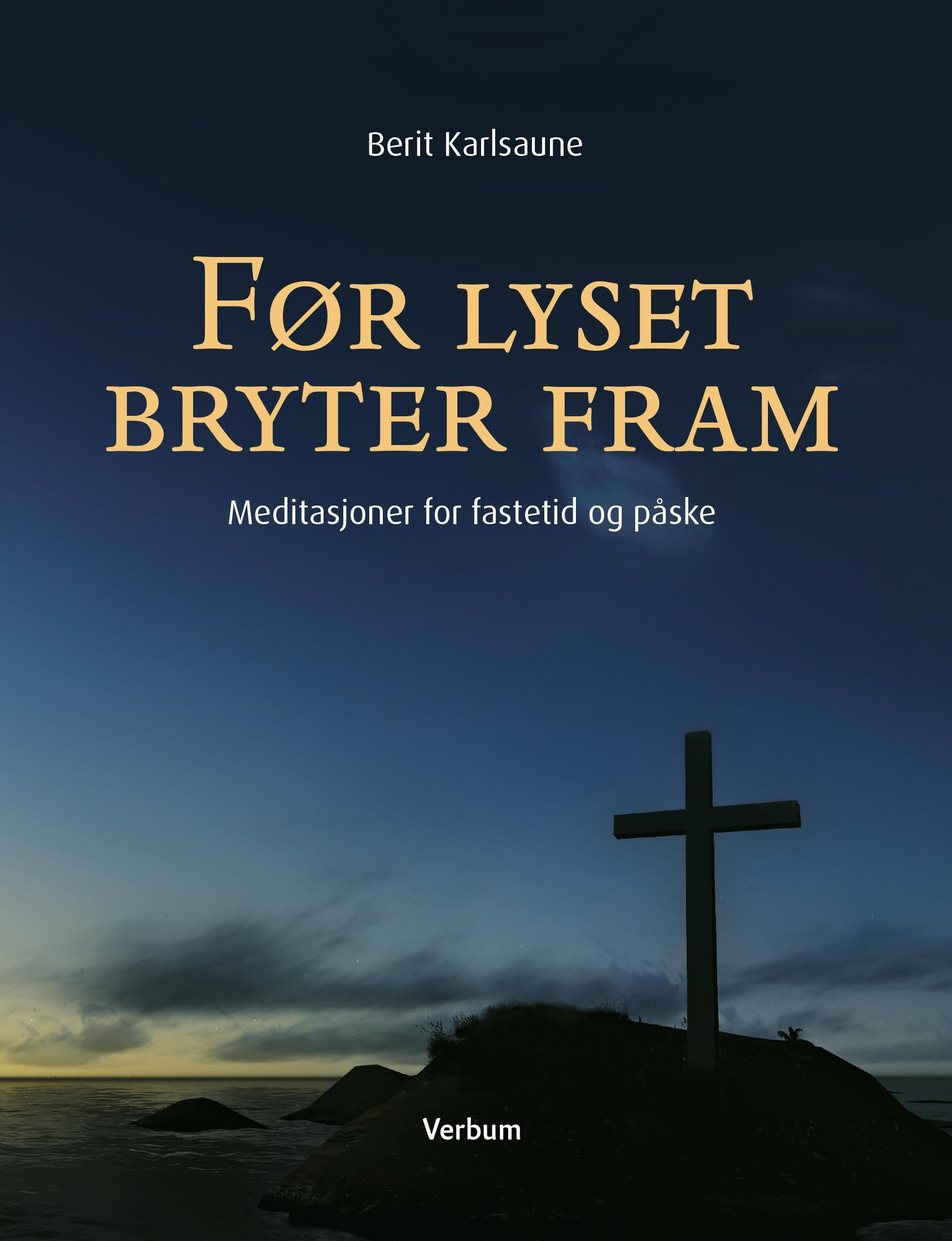 Før lyset bryter fram - meditasjoner for fastetid og påske