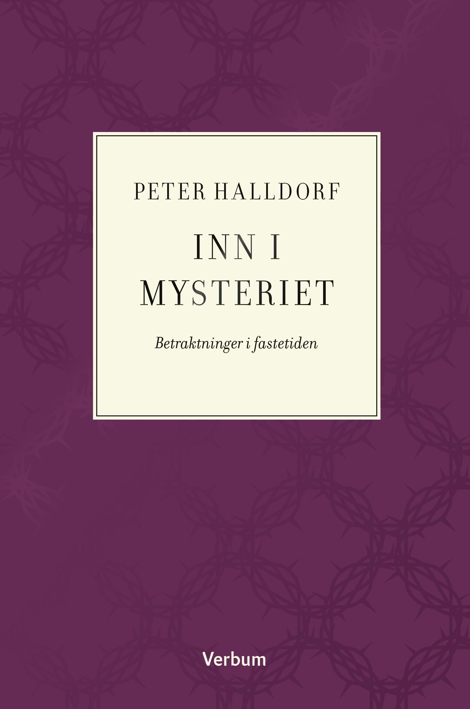 Inn i mysteriet - betraktninger i fastetiden