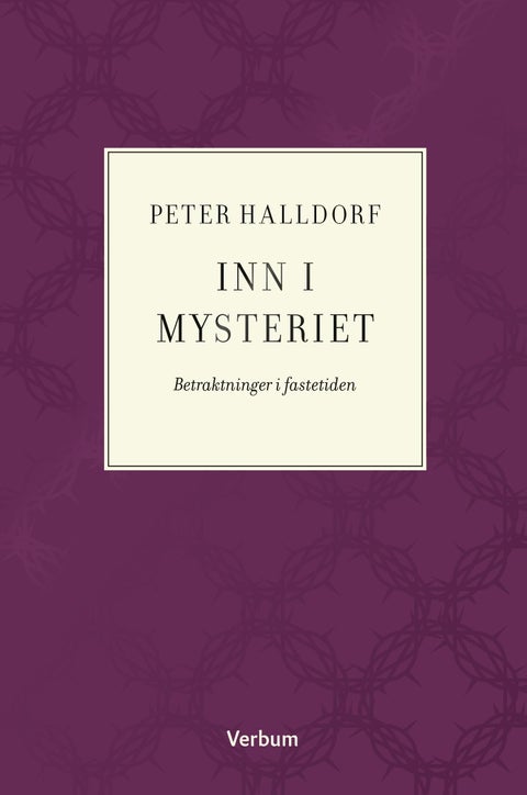 Inn i mysteriet - betraktninger i fastetiden