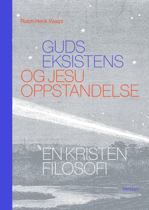 Guds eksistens og Jesu oppstandelse - en kristen filosofi