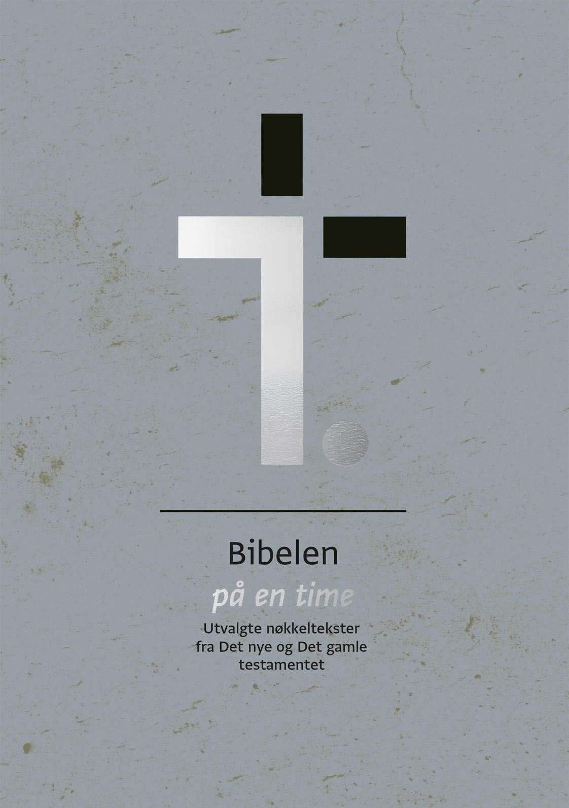 Bibelen på en time - utvalgte nøkkeltekster fra det nye og det gamle testamentet