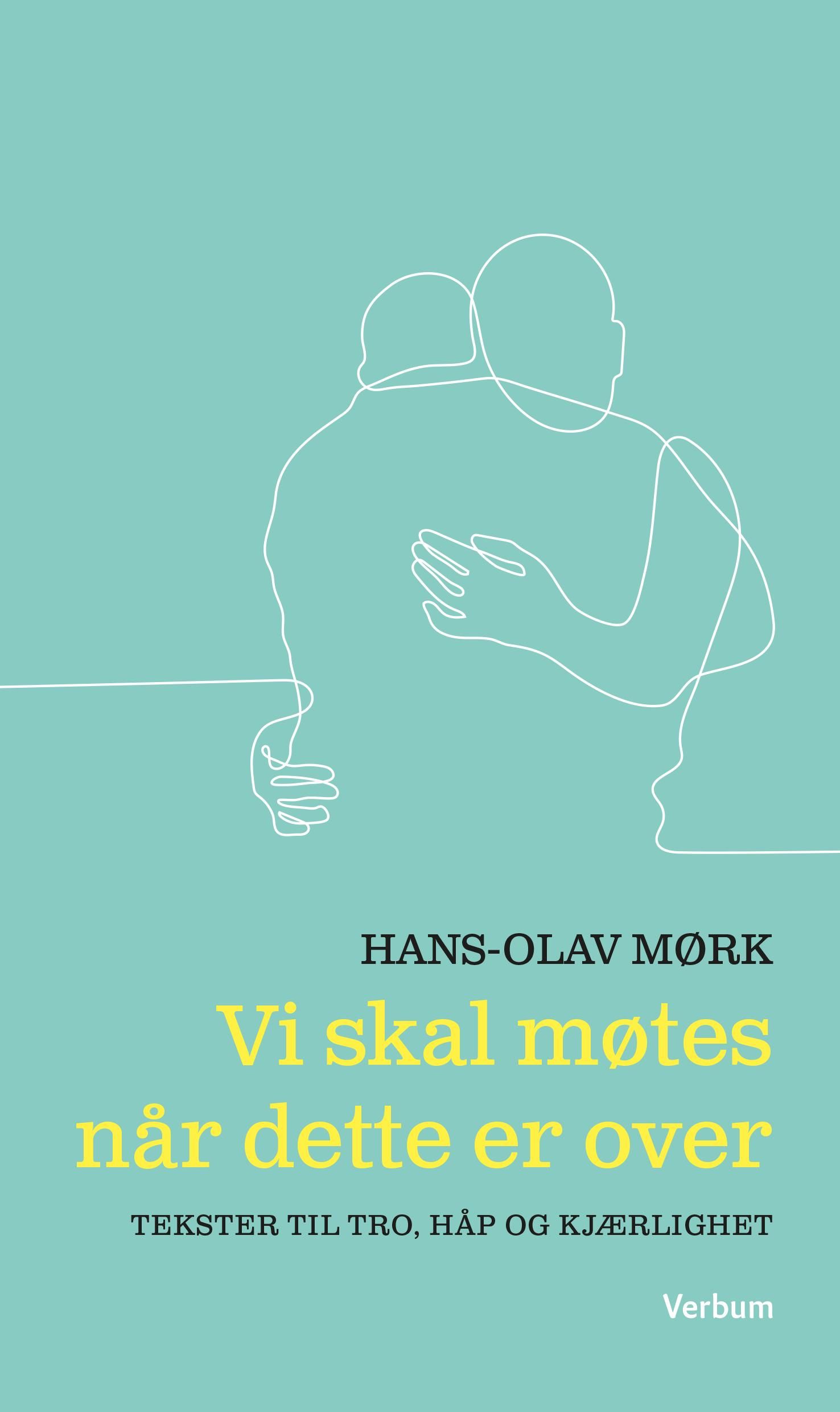 Vi skal møtes når dette er over - tekster om tro, håp og kjærlighet