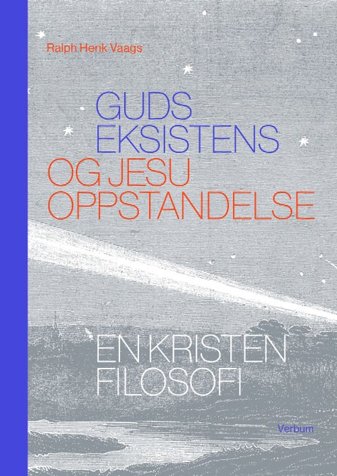 Guds eksistens og Jesu oppstandelse - en kristen filosofi