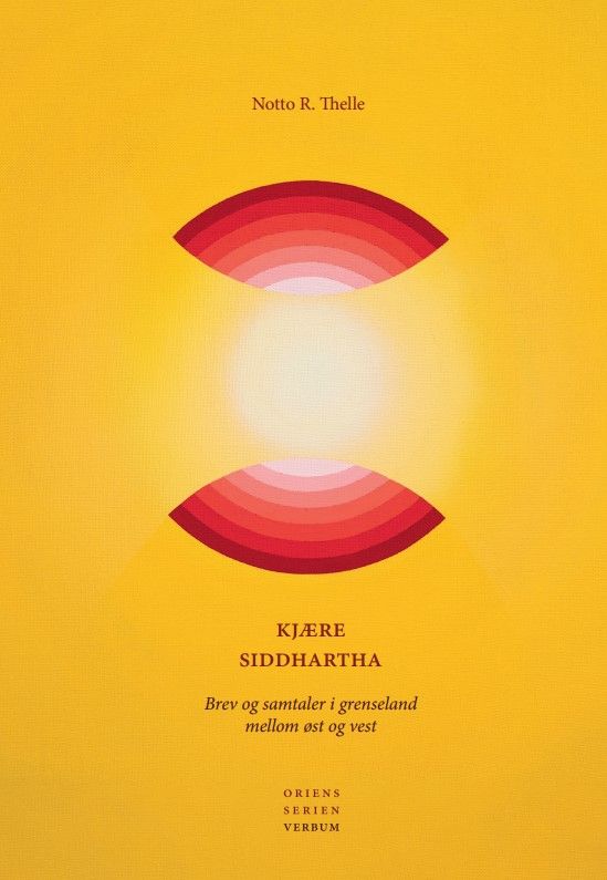 Kjære Siddhartha - brev og samtaler i grenseland mellom øst og vest